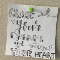 Chase your dreams and follow your heart