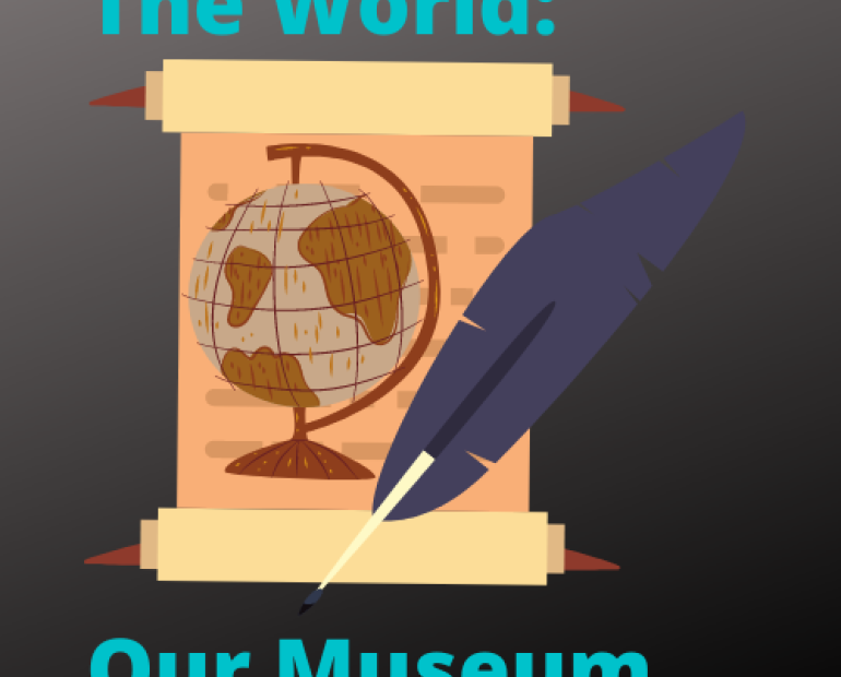 The words "The World: Our Museum" accompanied by a quill and scroll with a globe on the scroll.